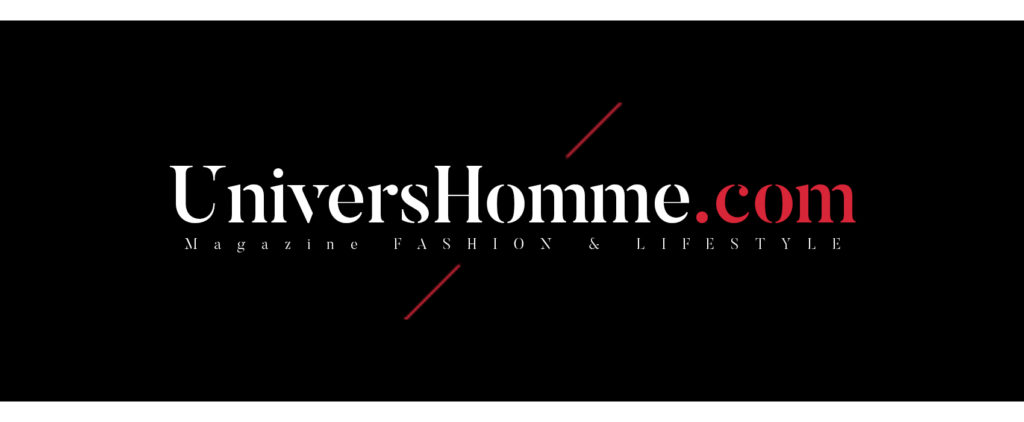 Univers Homme : Mode, Beauté, Voyages, Culture & Lifestyle Magazine Homme
